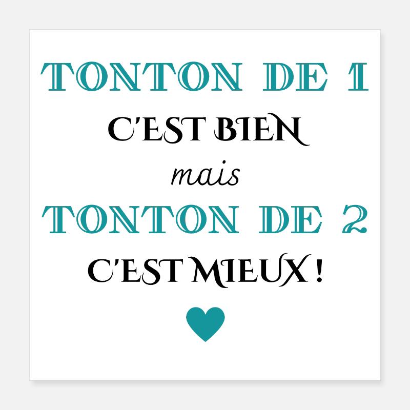 tonton de 1 c'est bien mais de 2 c'est mieux Poster 40 x 40 cm