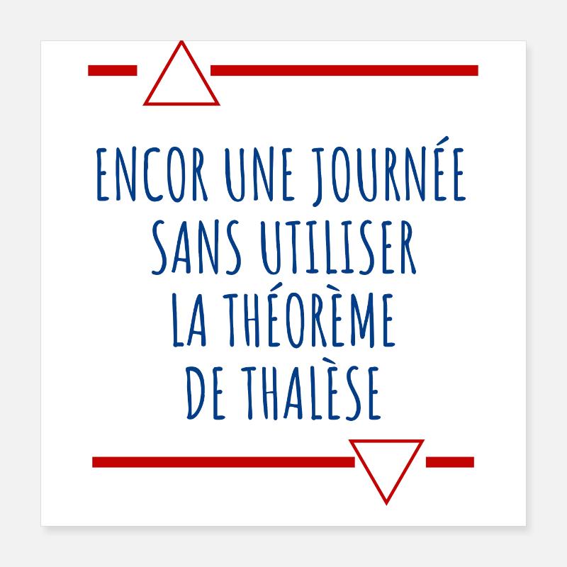 Encore une journée sans Thalès Poster 40 x 40 cm