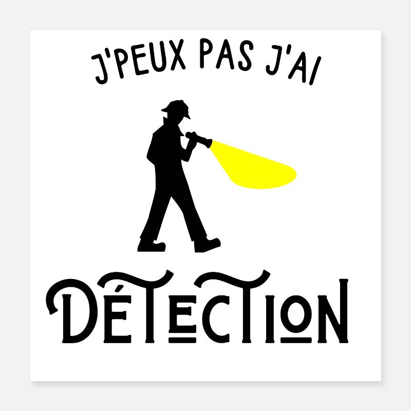 je peux pas j'ai detection Poster 40 x 40 cm