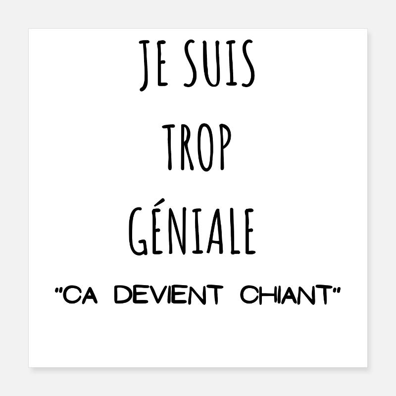 Je suis trop géniale ça devient chiant Poster 40 x 40 cm