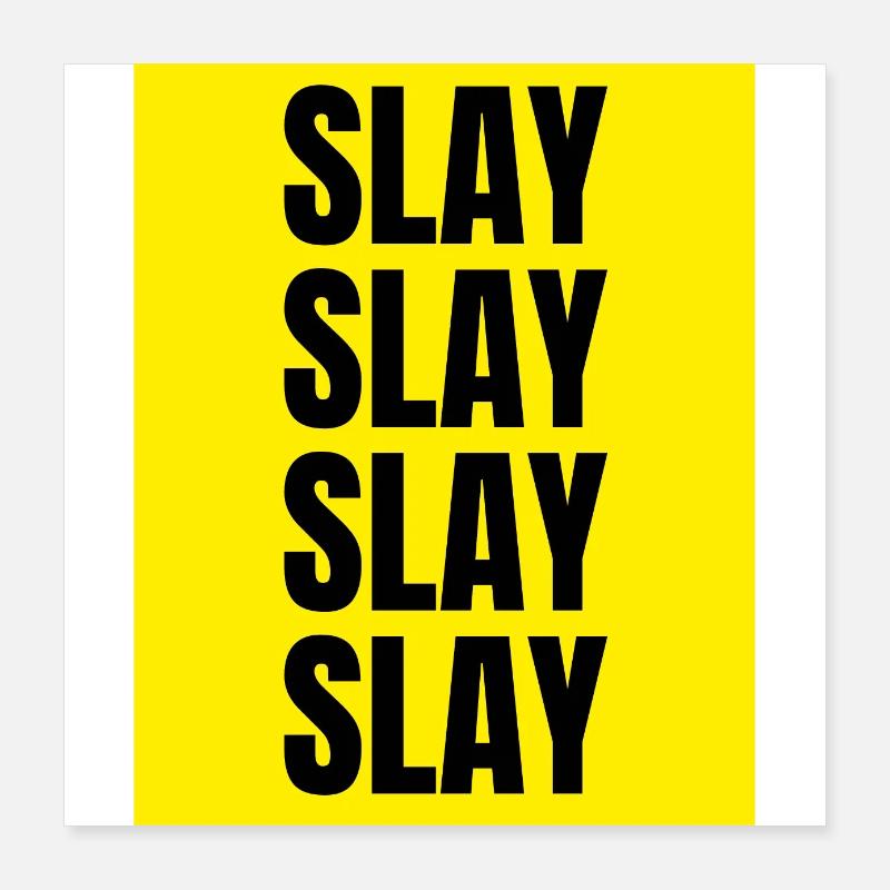 Slay Poster 40x40 cm