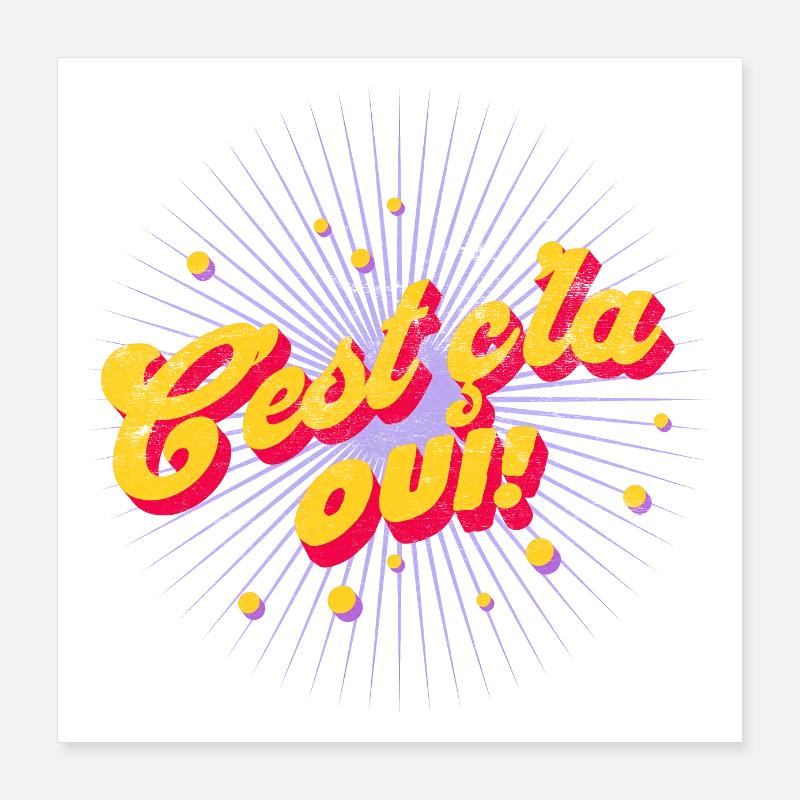 C'est ç'la oui Poster 40 x 40 cm