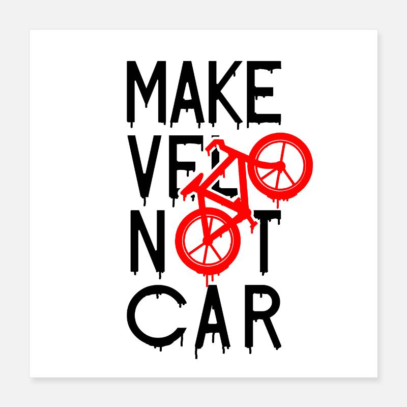 MAKE VÉLO NOT CAR ! (cyclisme) Poster 40 x 40 cm