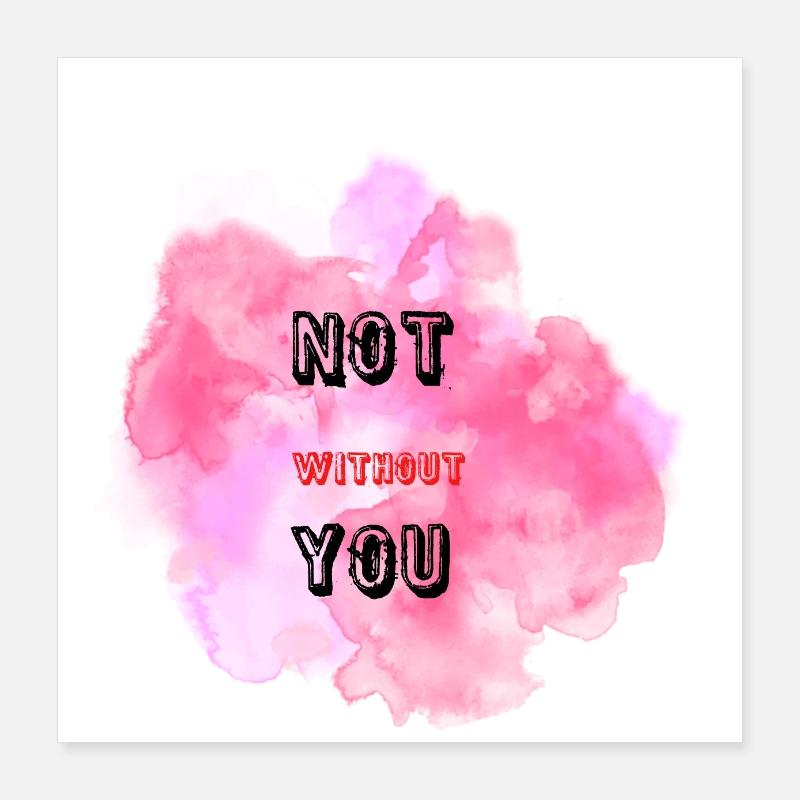 not without you Poster 16" x 16" (40x40 cm)