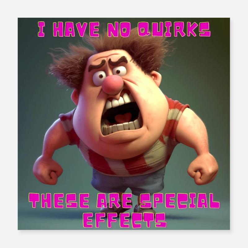 Je n’ai pas de bizarreries - ce sont des effets spéciaux Poster 40 x 40 cm