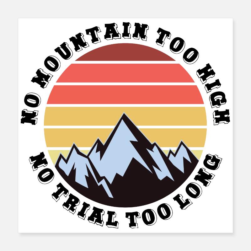 Pas de montagne trop haute, pas trop longue Poster 40 x 40 cm