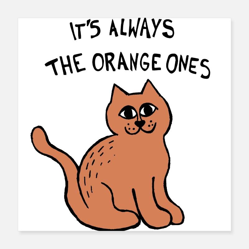 C’est toujours le chat mème Orange Ones Poster 40 x 40 cm