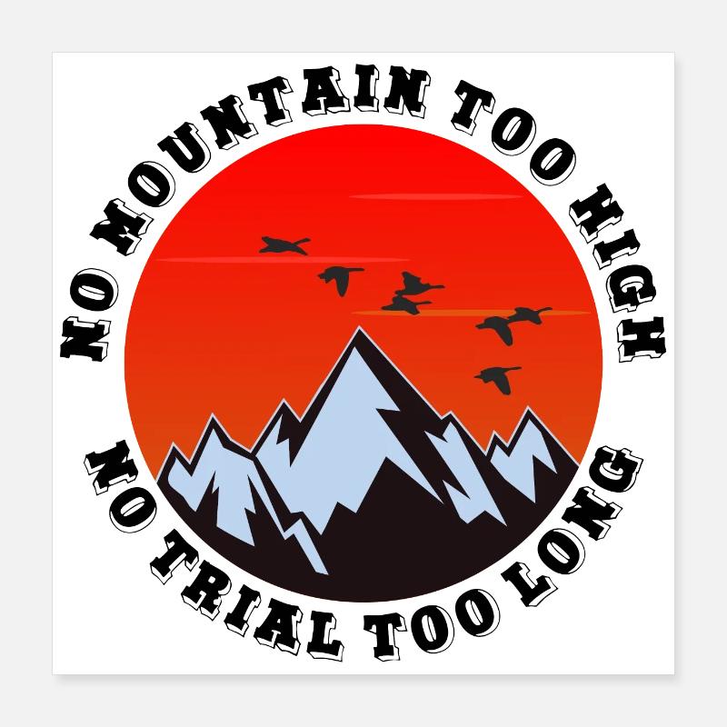 Pas de montagne trop haute, pas trop longue Poster 40 x 40 cm