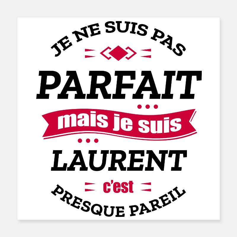 LAURENT PARFAIT - PRENOM LAURENT Poster 40 x 40 cm