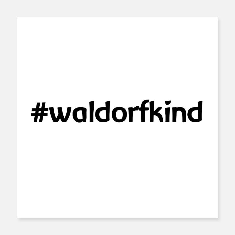 #waldorfkind Waldorfschule Rudolf Steiner Bildung Poster 40x40 cm