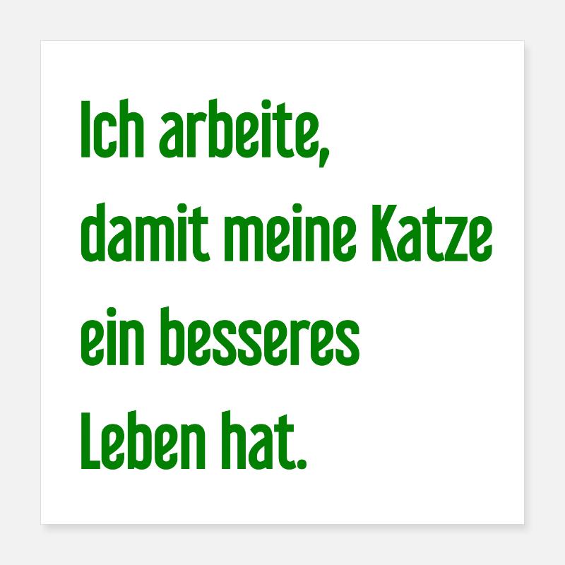 Für ein besseres Katzenleben arbeite ich! - Poster 40x40 cm - Weiß