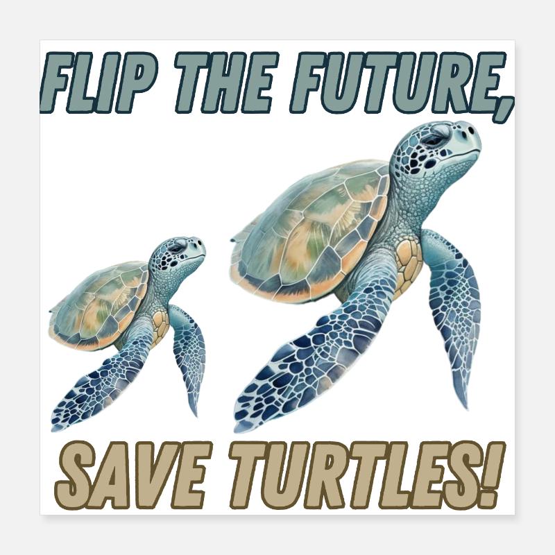 flip the future, save turtles! Poster 40 x 40 cm