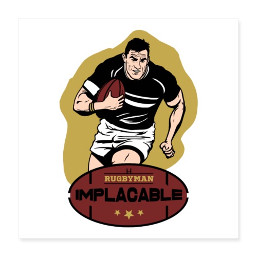 RUGBYMAN IMPLACABLE ! - Poster 16 x 16 (40x40 cm)