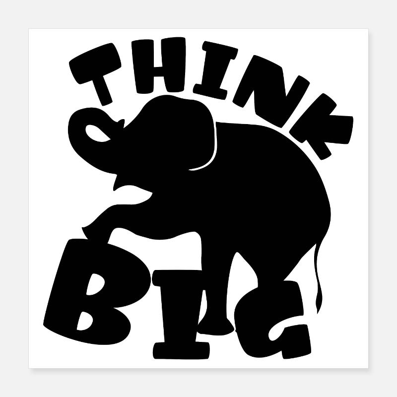 Think Big Elephant Idee schwarz Silhouette Poster 40x40 cm