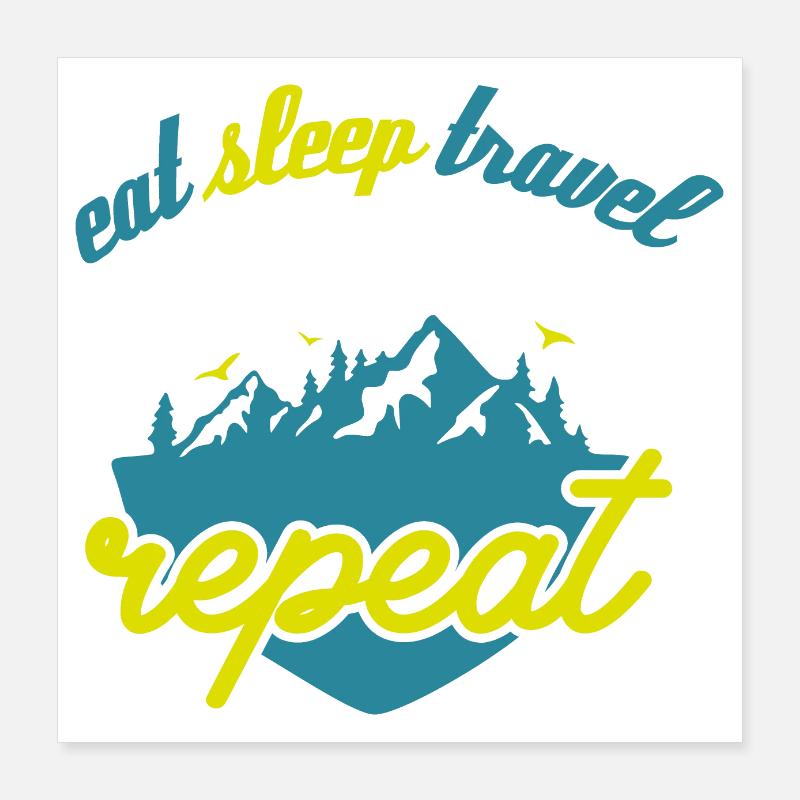 Manger dormir Voyage Répéter Poster 40 x 40 cm