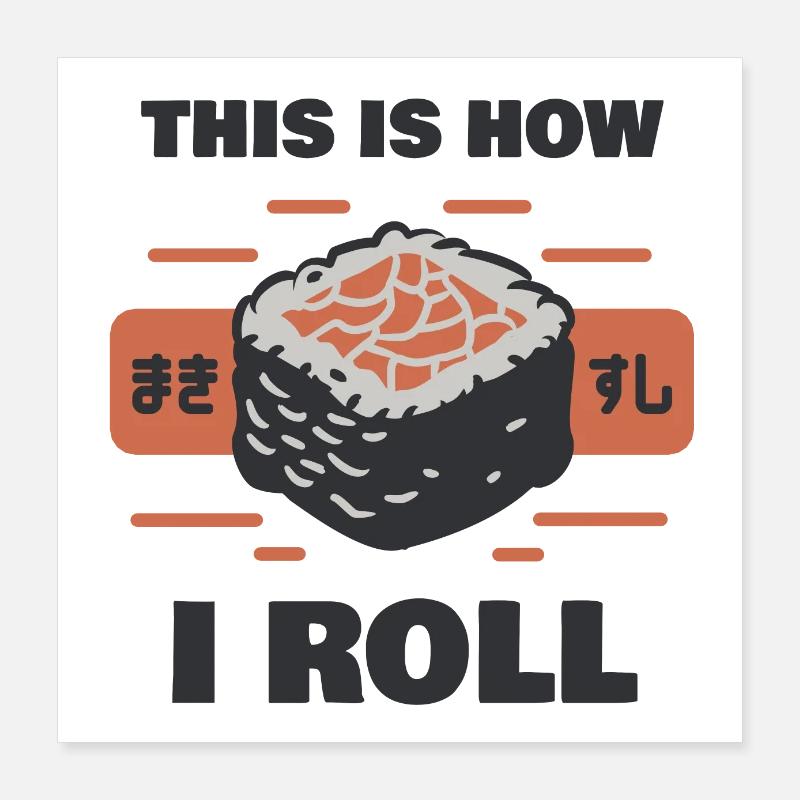Sushi: This Is How I Roll Poster 16" x 16" (40x40 cm)