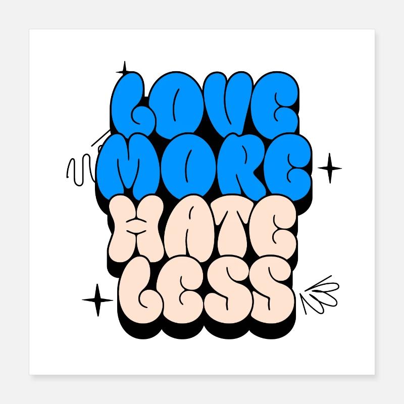 love more, hate less Poster 16" x 16" (40x40 cm)