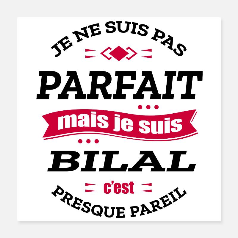 BILAL PARFAIT - PRENOM BILAL Poster 40 x 40 cm