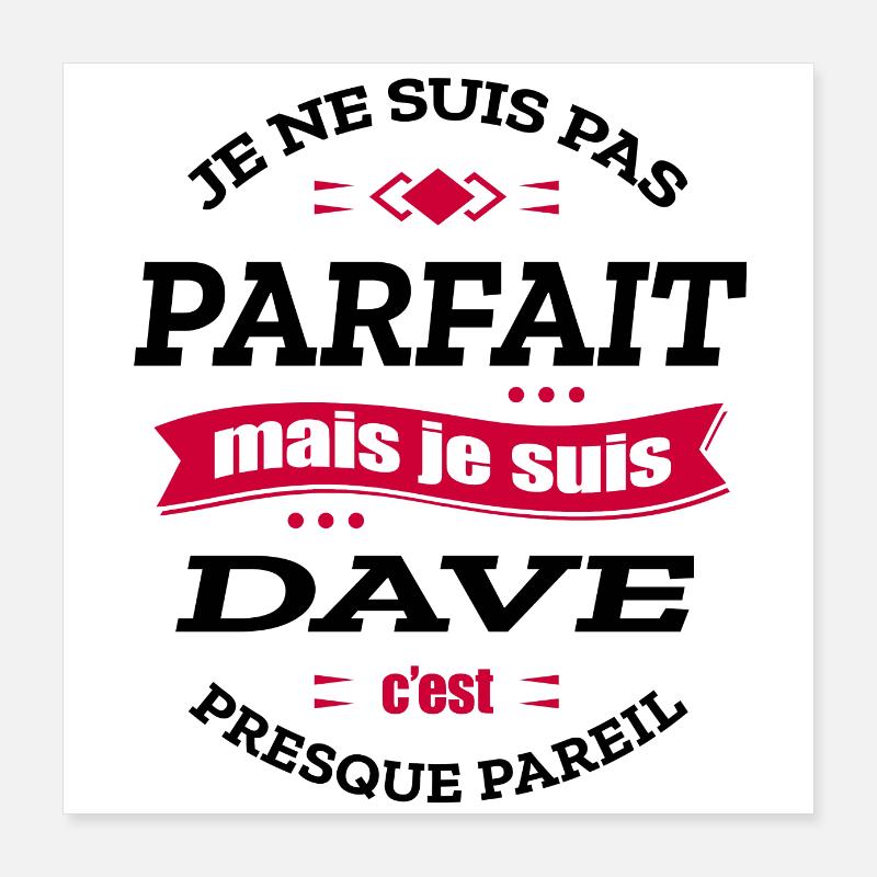 DAVE PARFAIT - PRENOM DAVE Poster 40 x 40 cm