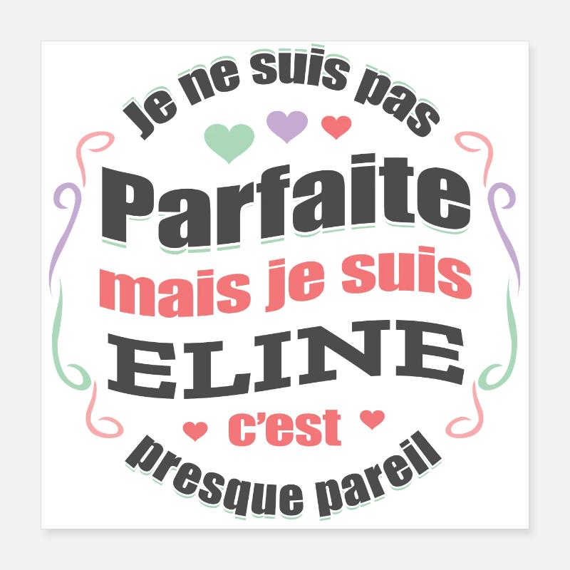 ELINE PARFAITE - PRENOM ELINE Poster 40 x 40 cm