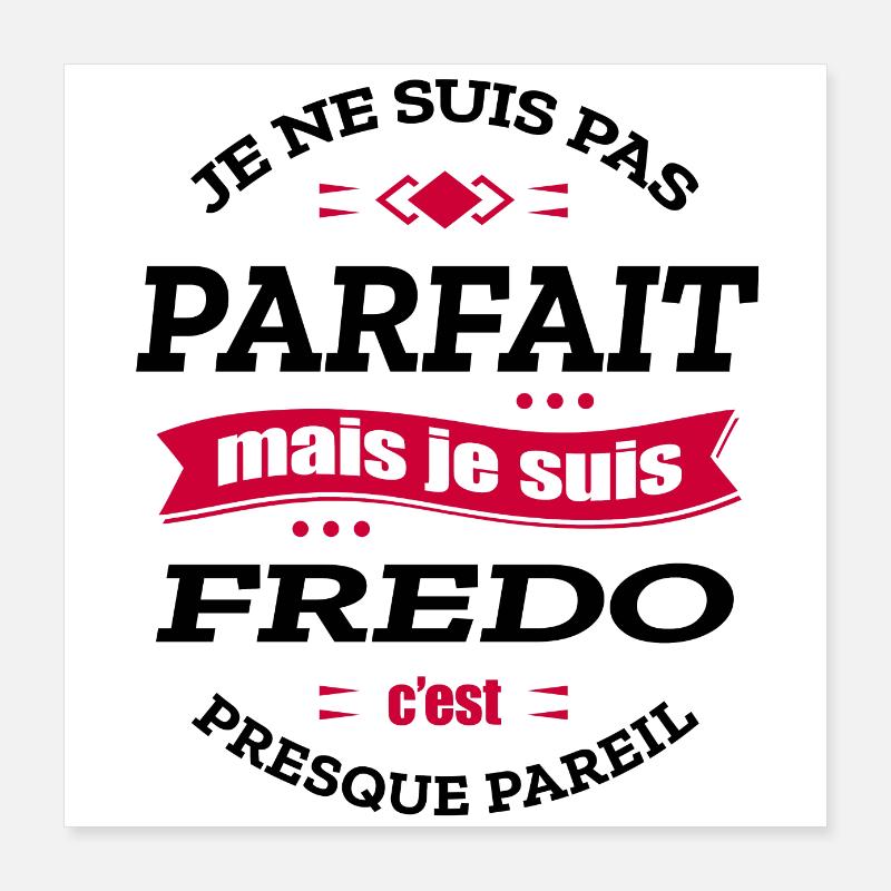 FREDO PARFAIT - PRENOM FREDO Poster 40 x 40 cm