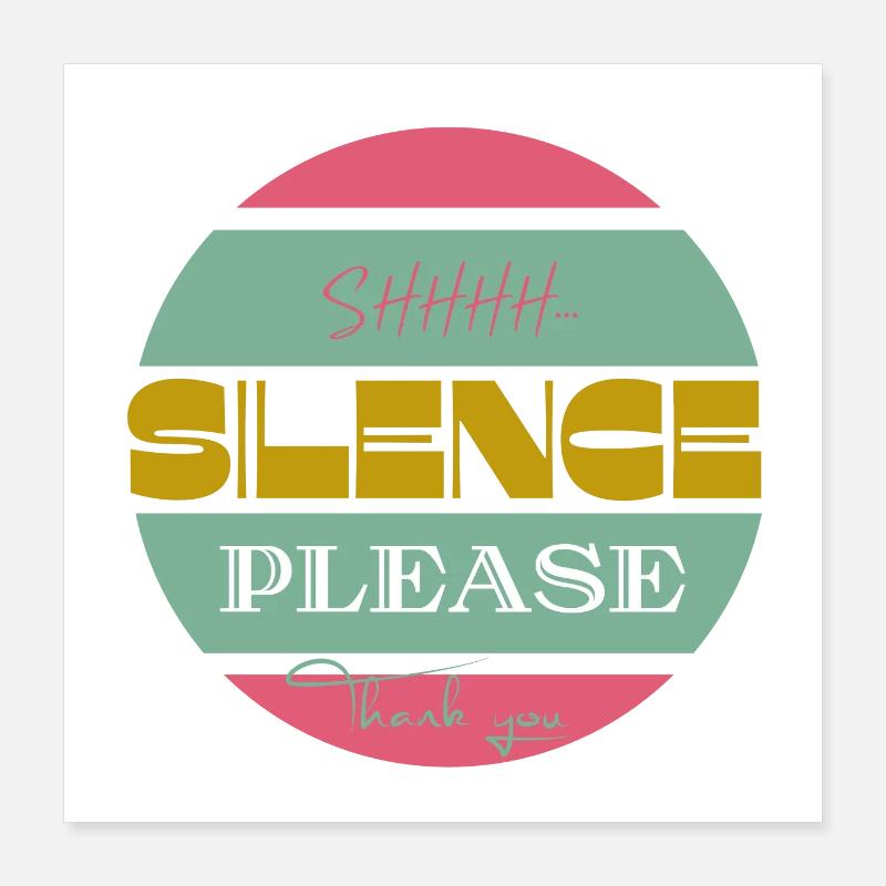Silence please Poster 16" x 16" (40x40 cm)