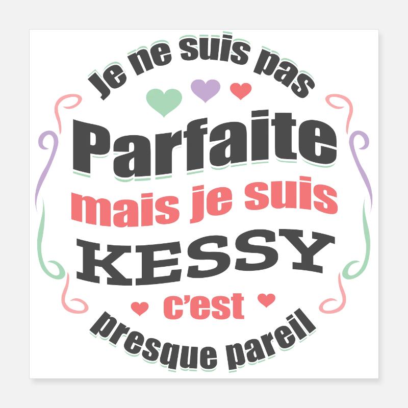 KESSY PARFAITE - PRENOM KESSY Poster 40 x 40 cm