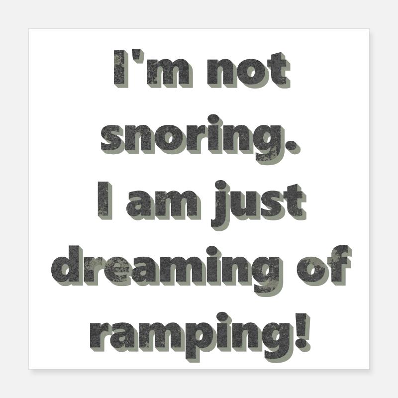Je ne ronfle pas, je rêve juste de ramper Poster 40 x 40 cm