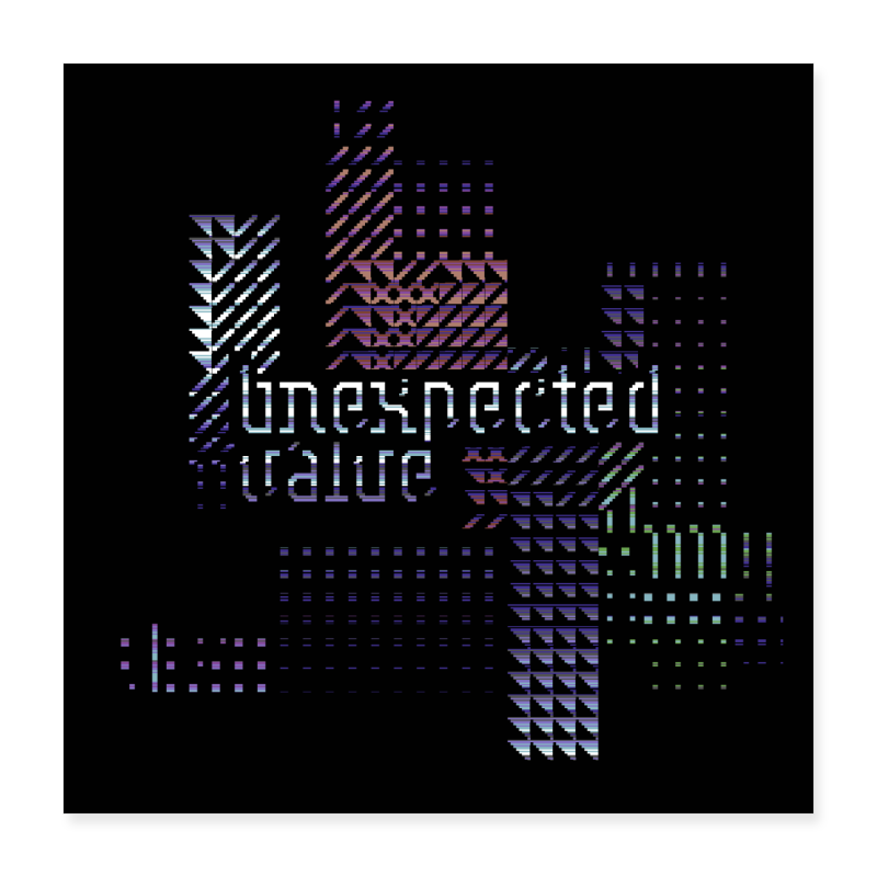 Unexpected Value - Poster 16" x 16" (40x40 cm)