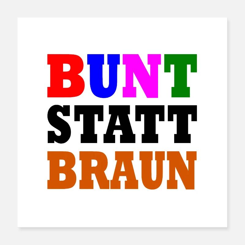 Bunt statt braun Poster 40x40 cm