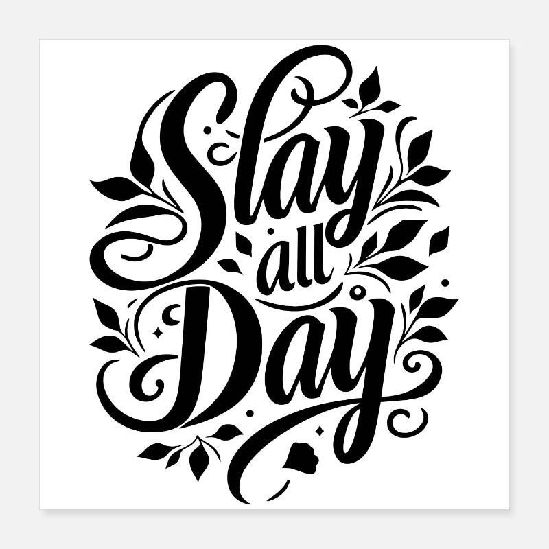 Conception de Slay All Day Poster 40 x 40 cm