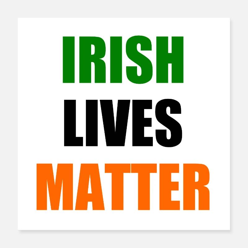 Irish lives matter Poster 16" x 16" (40x40 cm)