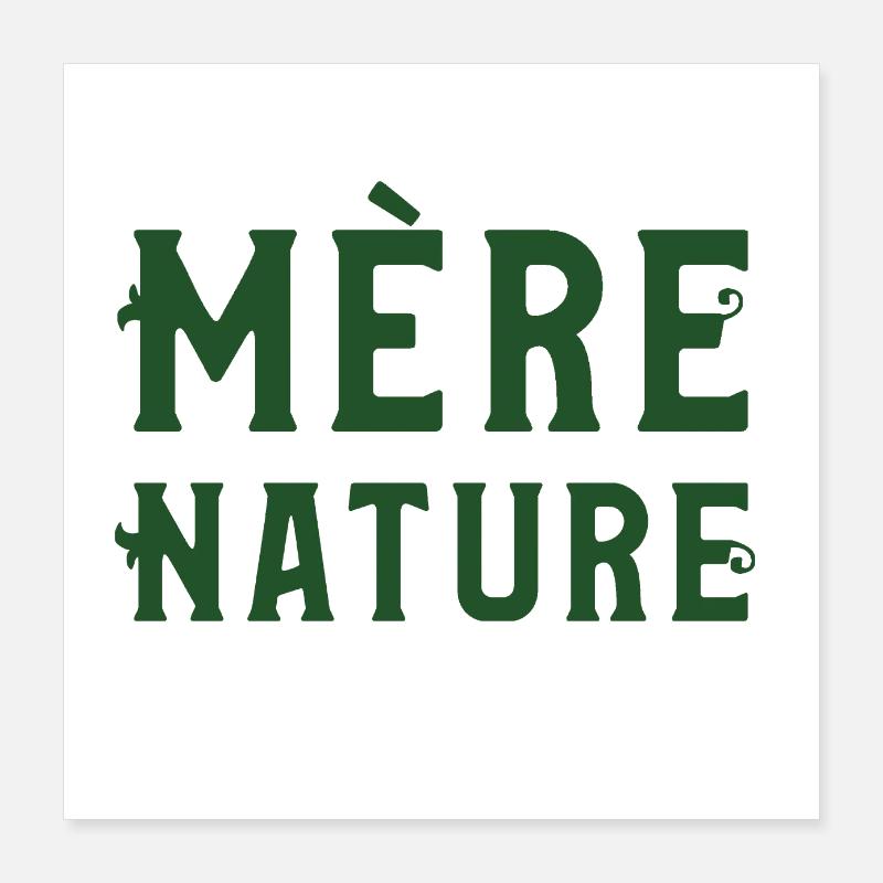 MÈRE NATURE ! Poster 40 x 40 cm