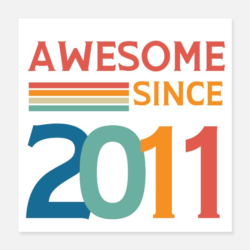 Awesome since 2011 Poster 16" x 16" (40x40 cm)