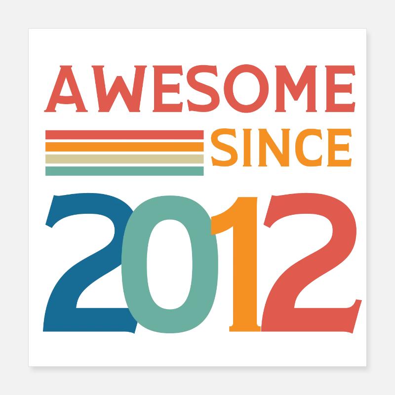 Großartig seit 2012 Poster 40x40 cm