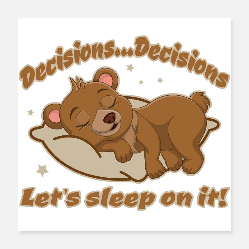 Decisions - Let's sleep on it Poster 16" x 16" (40x40 cm)