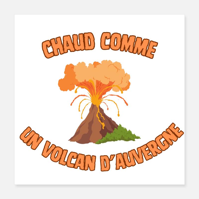 Chaud comme un volcan d' Auvergne! Poster 40 x 40 cm