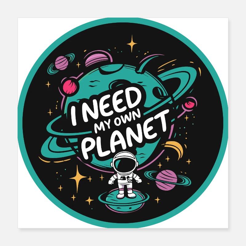 J’ai besoin de ma propre planète Poster 40 x 40 cm