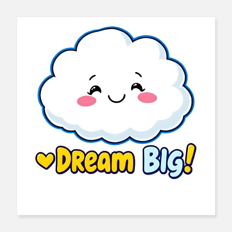 Dream Big Cloud Cute Design Poster 16" x 16" (40x40 cm)