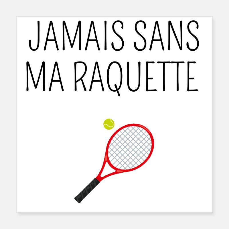 Never Without My Racket - Tennis Gift Idea Poster 16" x 16" (40x40 cm)