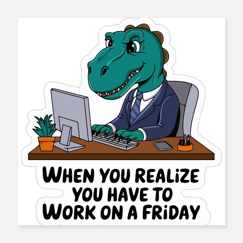 Dinosaur in the office - work after hours on Friday Poster 16" x 16" (40x40 cm)