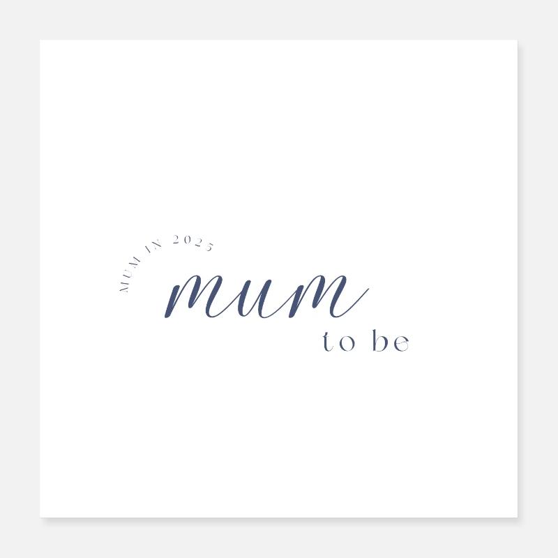 Mum to be 2025 Poster 16" x 16" (40x40 cm)