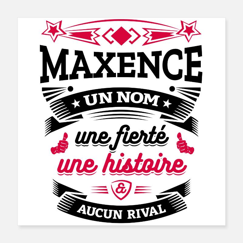 MAXENCE UN NOM UNE FIERTÉ AUCUN RIVAL Poster 40 x 40 cm