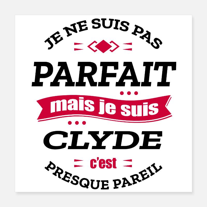 CLYDE PARFAIT - PRENOM CLYDE Poster 40 x 40 cm