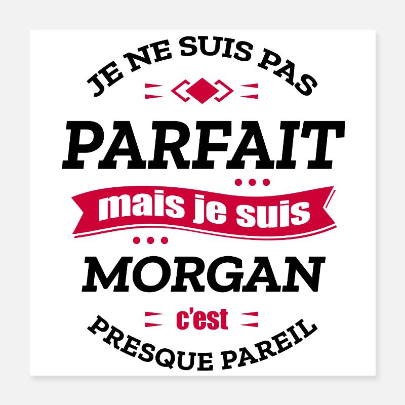 MORGAN PARFAIT - PRENOM MORGAN Poster 40 x 40 cm