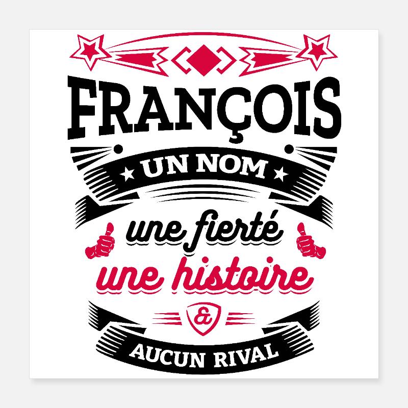 FRANÇOIS UN NOM UNE FIERTÉ AUCUN RIVAL Poster 40 x 40 cm