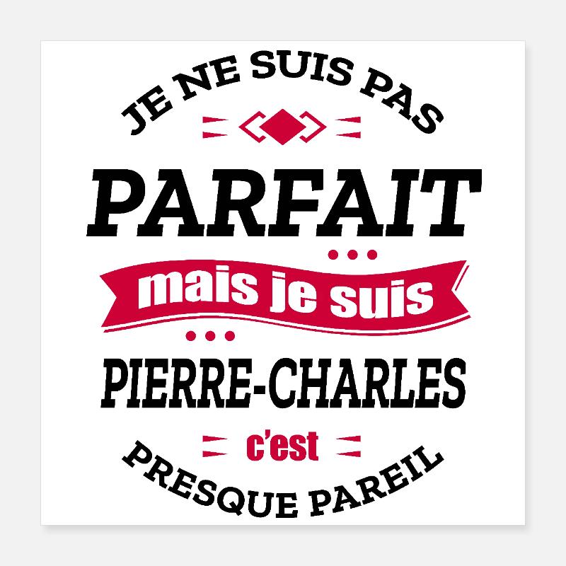 PIERRE-CHARLES PARFAIT - PRENOM PIERRE-CHARLES Poster 40 x 40 cm