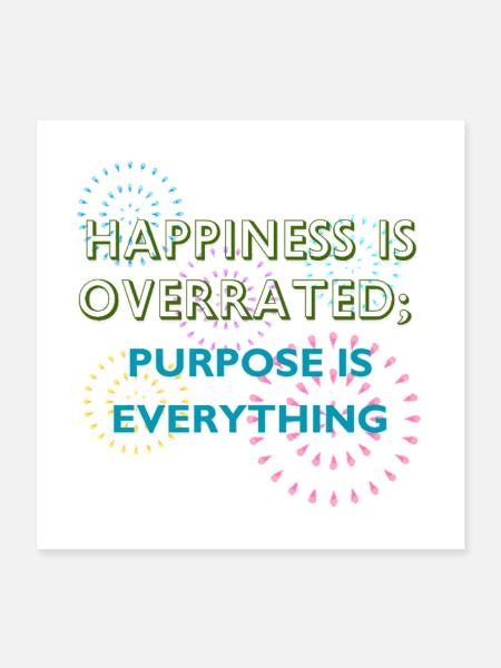 Purpose Is Everything Inspirational Design - Poster 16" x 16" (40x40 cm) - white - Front