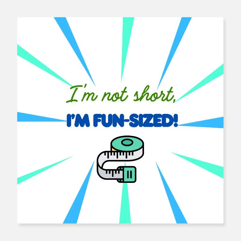 I'm Not Short, I'm Fun-Sized Design Poster 16" x 16" (40x40 cm)