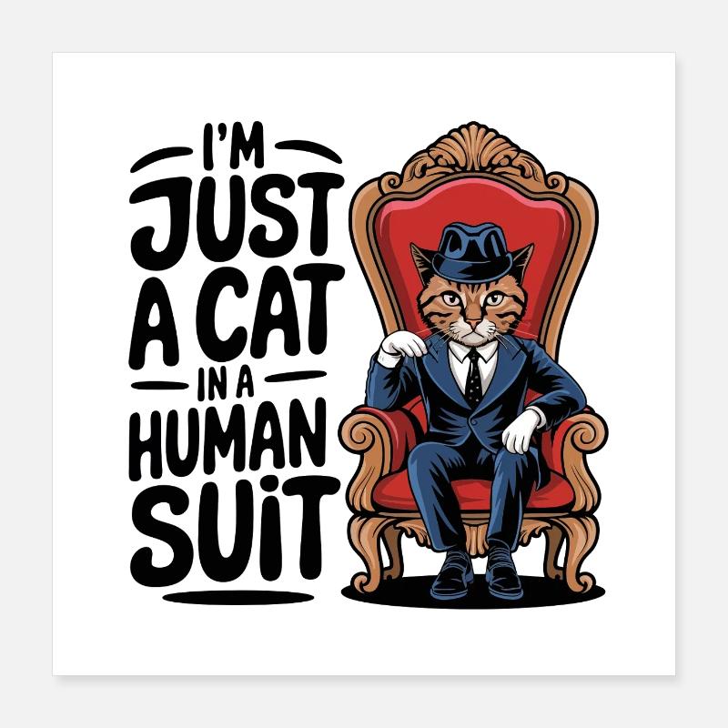 Ich bin nur eine Katze in einem menschlichen Anzug Poster 40x40 cm